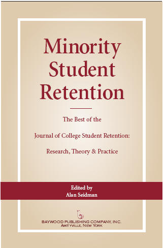 Minority Student Retention-The best of the Journal of College Student Retention: Research, Theory & Practice